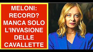 MELONI: RECORD? IN ITALIA MANCA SOLO L'INVASIONE DELLE CAVALLETTE