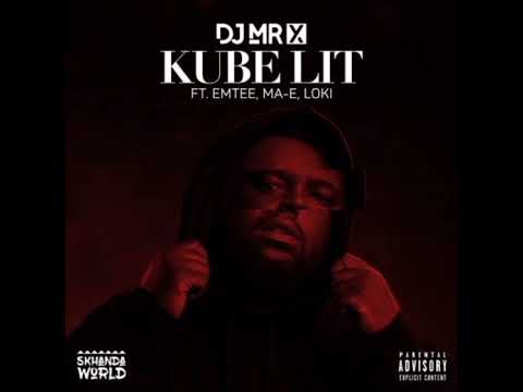 Dj  MrX - Kube Lit ft Emtee, Mae & Loki