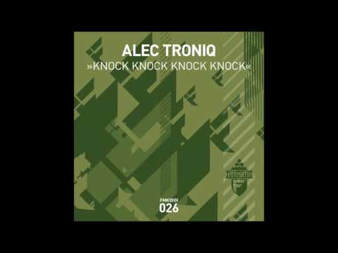 Alec Troniq - Knock Knock Knock Knock