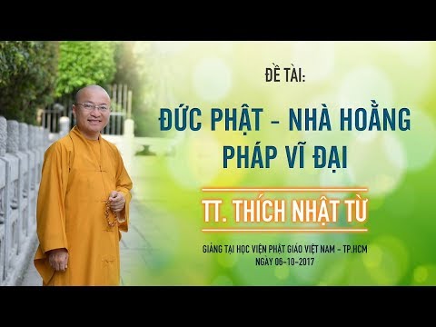 Đức Phật- Nhà hoằng pháp vĩ đại - TT. Thích Nhật Từ