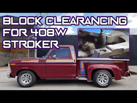 Clearancing the Block for a 408W Stroker Build in a 78 Ford F-100! Tech Tips, Build Plan, and More!
