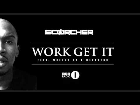 Scorcher - 'Work Get It' feat. Wretch 32, Mercston & Ari BBC Radio One Mistajam Exclusive First Play