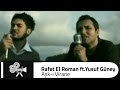 Rafet EL ROMAN - Aşk-ı Virane (ft. Yusuf Güney ...