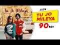 Tu Jo Mileya Official Video Juss X MixSingh New Punjabi Song Latest Punjabi Songs
