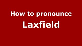 How to pronounce Laxfield