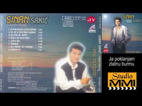 Sinan Sakic i Juzni Vetar -Ja poklanjam zlatnu burmu