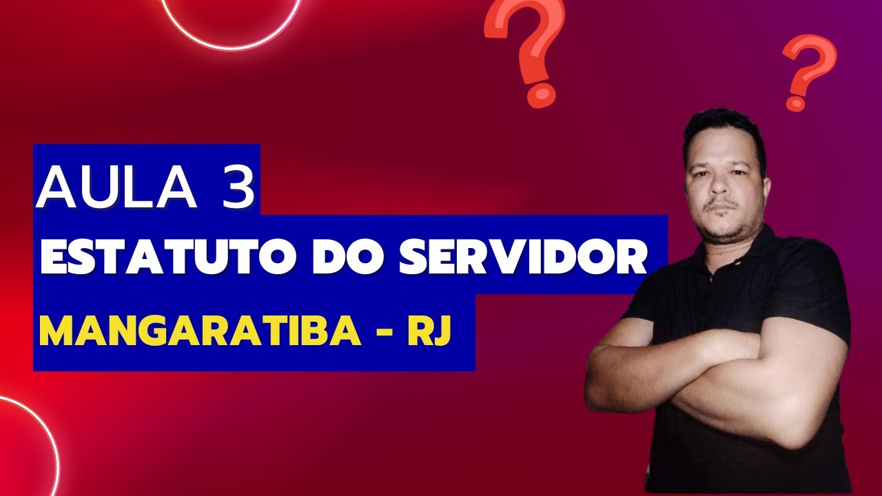 AULA 3 - ESTATUTO DO SERVIDOR - MANGARATIBA - RJ  - 2024