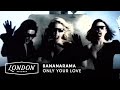 Bananarama - Only Your Love (Official Video)