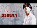 [FMV] TAEHYUNG  ⎯⎯ ❝ LET ME DOWN SLOWLY ❞