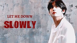 FMV TAEHYUNG  ⎯⎯ ❝ LET ME DOWN SLOWLY ❞