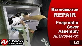 LG Refrigerator: Freezer Not Cooling - Evaporator Cover Assembly Repair and Diagnostic