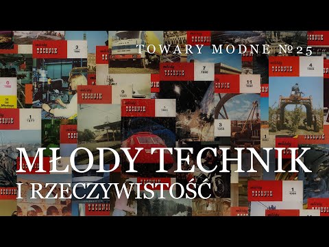 "Młody Technik", część pierwsza: rzeczywistość [TOWARY MODNE 25]