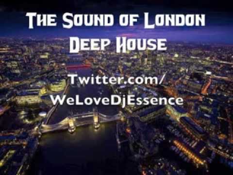 Dj Essence Sound of London Deep House Mix 2013