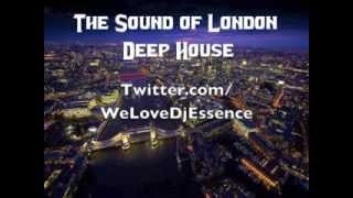 Dj Essence Sound of London Deep House Mix 2013