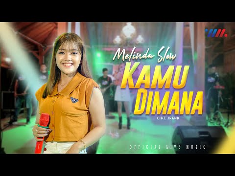 Melinda Slow - Kamu Dimana (Official Live Music)