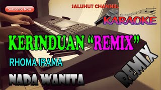 Download lagu KERINDUAN [KARAOKE REMIX] RHOMA IRAMA ll NADA WANITA A=DO mp3