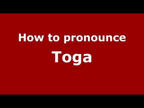 How to pronounce Toga