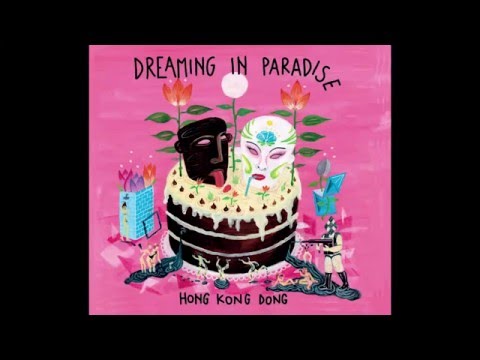 Hong Kong Dong - Dreaming In Paradise