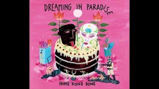 Hong Kong Dong - Dreaming In Paradise
