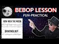 BEBOP LESSON: "How High The Moon" / "Ornithology. Fun, practical exercise.