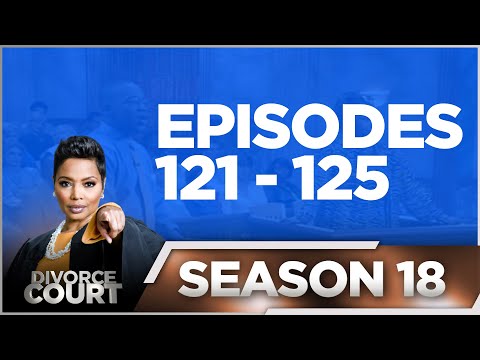 Episodes 121 - 125 - Divorce Court - Season 18 - LIVE