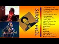 T O M W A I T S Greatest Hits Tracklist 2021 TOM WAITS Collection
