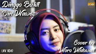 Download lagu Dinggo Bukti - Om Wawes (cover by Woro Widowati) lirik video mp3