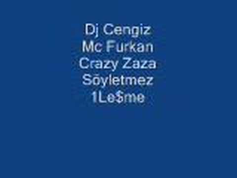 Dj Cengiz Mc Furkan Crazy Zaza Söyletmez 1Le$me