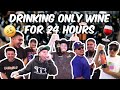 FOOS DRINK WINE FOR 24 HOURS