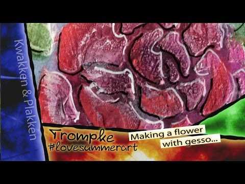 Trompke "Kwakken & Plakken" - #lovesummerart - Making a gesso-flower