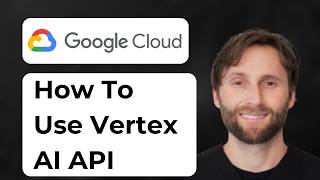 How to Use Vertex AI API in Google Cloud [Full Guide 2026]
