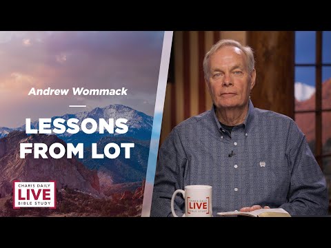 Lessons From Lot - Andrew Wommack - CDLBS for July 18, 2023