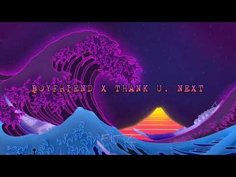 Boyfriend X Thank u, Next (Fitz Mashup)