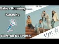 Gaho - Running (Karaoke) Start-Up OST part 5