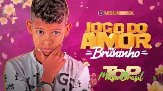 Mc BRUNINHO - Jogo do Amor - BATIDÃO ROMÂNTICO