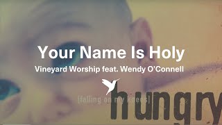 YOUR NAME IS HOLY [Official Lyric Video] | Vineyard Worship feat. Wendy O&#39;Connell