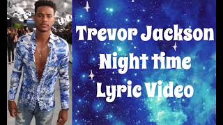 Trevor Jackson - Night Time Lyrics Video