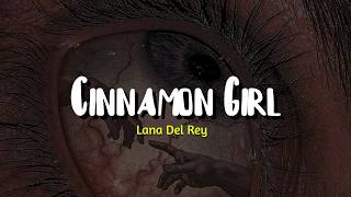Download lagu Lana Del Rey - Cinnamon Girl (Lyrics) mp3