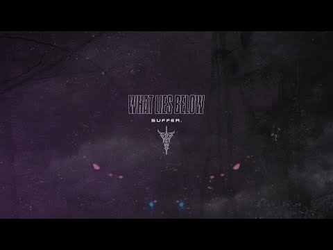What Lies Below - suffer. (official visualizer.)