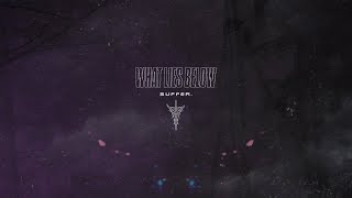 What Lies Below - suffer. (official visualizer.)