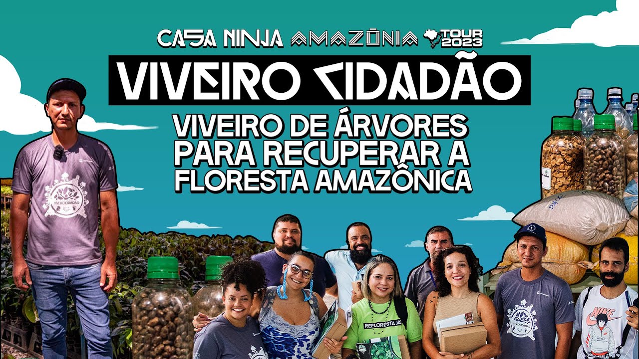 Conheça um viveiro de árvores focado na recuperação da floresta | Casa NINJA Amazônia Tour