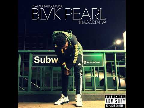 Camoflauge Monk & Tha God Fahim* – Blvk Pearl