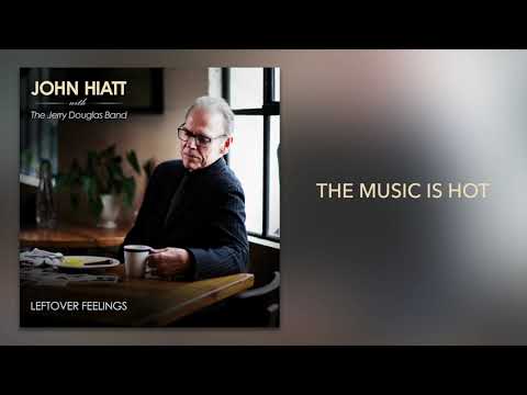 John Hiatt with The Jerry Douglas Band - "The Music Is Hot" [Official Audio]