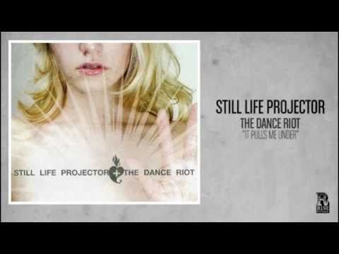 Still Life Projector - It Pulls Me Under