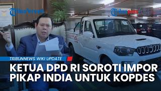 PT Agrinas Pilih Impor Pikap dari India untuk Kopdes, Sultan Najamudin: Ini Terburu-buru