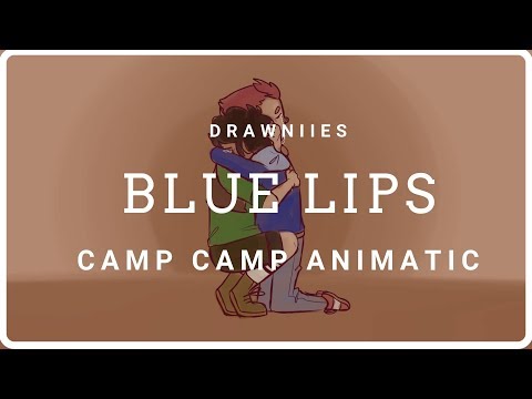Blue Lips || CAMP CAMP ANIMATIC