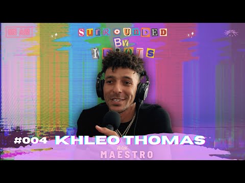 Surrounded By Idiots - #004 - KHLEO THOMAS