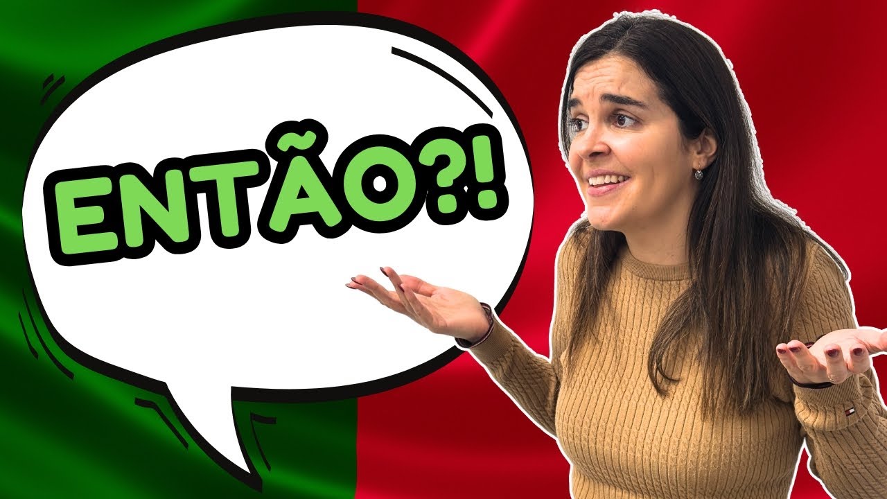 ENTÃO in Portuguese: Why this word is EVERYWHERE (and HOW TO USE IT)