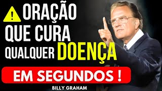 ORAÇÃO PODEROSA QUE CURA QUALQUER DOENÇA EM SEGUNDOS - BILLY GRAHAM