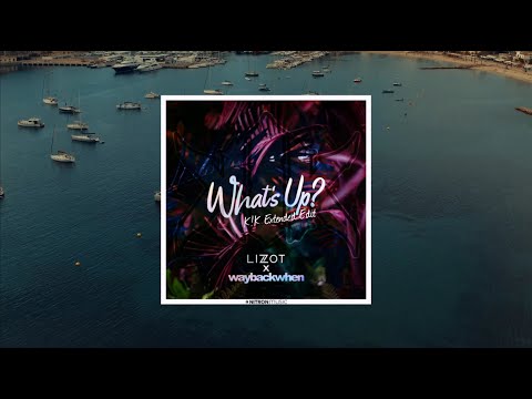 LIZOT x waybackwhen - What's Up (K!K Extended Edit)[Bass Boosted]